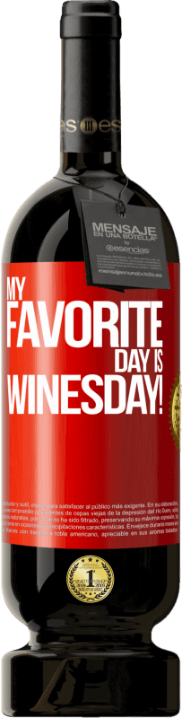 49,95 € 免费送货 | 红酒 高级版 MBS® 预订 My favorite day is winesday! 红色标签. 可自定义的标签 预订 12 个月 收成 2014 Tempranillo
