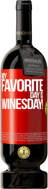 49,95 € Бесплатная доставка | Красное вино Premium Edition MBS® Бронировать My favorite day is winesday! Красная метка. Настраиваемая этикетка Бронировать 12 Месяцы Урожай 2015 Tempranillo