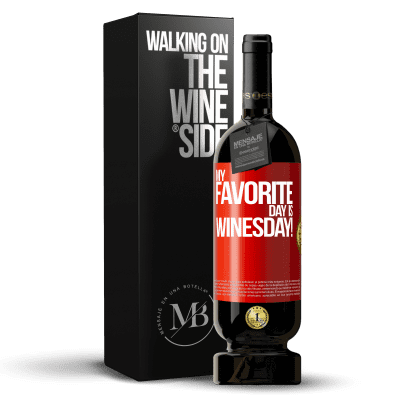 «My favorite day is winesday!» Edizione Premium MBS® Riserva