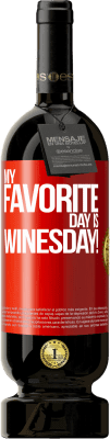 49,95 € Envio grátis | Vinho tinto Edição Premium MBS® Reserva My favorite day is winesday! Etiqueta Vermelha. Etiqueta personalizável Reserva 12 Meses Colheita 2014 Tempranillo