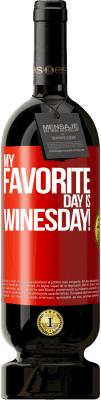 49,95 € Envio grátis | Vinho tinto Edição Premium MBS® Reserva My favorite day is winesday! Etiqueta Vermelha. Etiqueta personalizável Reserva 12 Meses Colheita 2015 Tempranillo