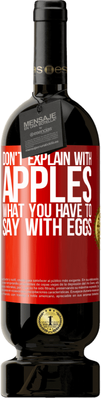 49,95 € 送料無料 | 赤ワイン プレミアム版 MBS® 予約する 卵で言うべきことをリンゴで説明しないでください 赤いタグ. カスタマイズ可能なラベル 予約する 12 月 収穫 2014 Tempranillo