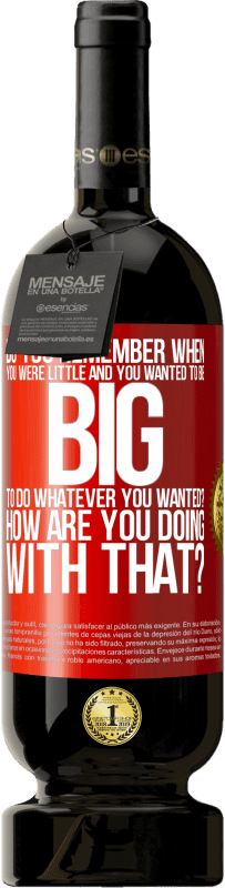 49,95 € 免费送货 | 红酒 高级版 MBS® 预订 您还记得小时候想做任何想做的事情吗？你最近怎么样 红色标签. 可自定义的标签 预订 12 个月 收成 2016 Tempranillo
