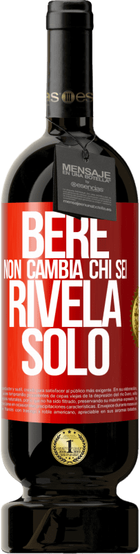 49,95 € Spedizione Gratuita | Vino rosso Edizione Premium MBS® Riserva Bere non cambia chi sei, rivela solo Etichetta Rossa. Etichetta personalizzabile Riserva 12 Mesi Raccogliere 2015 Tempranillo