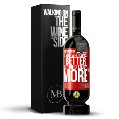 «The important thing is not who dances better, but who enjoys more» Premium Edition MBS® Reserve