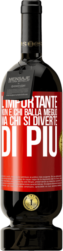 49,95 € Spedizione Gratuita | Vino rosso Edizione Premium MBS® Riserva L'importante non è chi balla meglio, ma chi si diverte di più Etichetta Rossa. Etichetta personalizzabile Riserva 12 Mesi Raccogliere 2016 Tempranillo