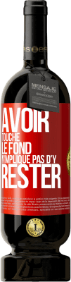 49,95 € Envoi gratuit | Vin rouge Édition Premium MBS® Réserve Avoir touché le fond n'implique pas d'y rester Étiquette Rouge. Étiquette personnalisable Réserve 12 Mois Récolte 2016 Tempranillo