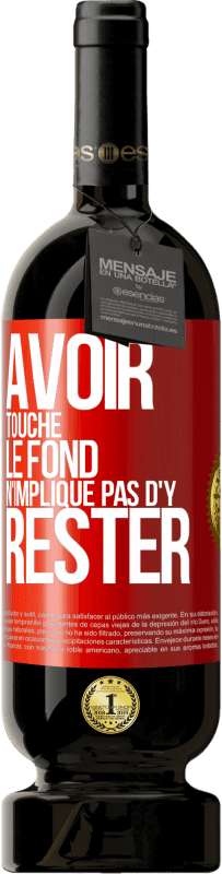 49,95 € Envoi gratuit | Vin rouge Édition Premium MBS® Réserve Avoir touché le fond n'implique pas d'y rester Étiquette Rouge. Étiquette personnalisable Réserve 12 Mois Récolte 2015 Tempranillo