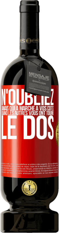 49,95 € Envoi gratuit | Vin rouge Édition Premium MBS® Réserve N'oubliez jamais qui a marché à vos côtés quand les autres vous ont tourné le dos Étiquette Rouge. Étiquette personnalisable Réserve 12 Mois Récolte 2015 Tempranillo