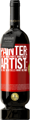 49,95 € Free Shipping | Red Wine Premium Edition MBS® Reserve Painter: the one who paints what he sells. Artist: the one who sells what he paints Red Label. Customizable label Reserve 12 Months Harvest 2014 Tempranillo