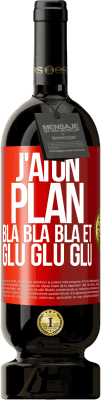 49,95 € Envoi gratuit | Vin rouge Édition Premium MBS® Réserve J'ai un plan: Bla Bla Bla et Glu Glu Glu Étiquette Rouge. Étiquette personnalisable Réserve 12 Mois Récolte 2015 Tempranillo