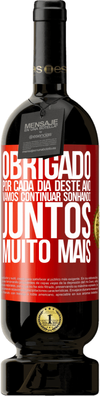 49,95 € Envio grátis | Vinho tinto Edição Premium MBS® Reserva Obrigado por cada dia deste ano. Vamos continuar sonhando juntos muito mais Etiqueta Vermelha. Etiqueta personalizável Reserva 12 Meses Colheita 2015 Tempranillo