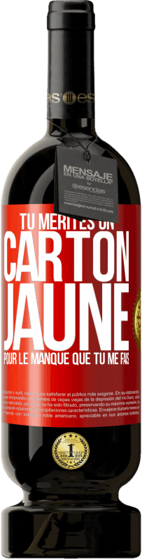 49,95 € Envoi gratuit | Vin rouge Édition Premium MBS® Réserve Tu mérites un carton jaune pour le manque que tu me fais Étiquette Rouge. Étiquette personnalisable Réserve 12 Mois Récolte 2015 Tempranillo