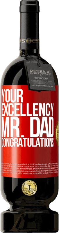 49,95 € Free Shipping | Red Wine Premium Edition MBS® Reserve Your Excellency Mr. Dad. Congratulations Red Label. Customizable label Reserve 12 Months Harvest 2015 Tempranillo