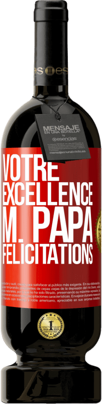 49,95 € Envoi gratuit | Vin rouge Édition Premium MBS® Réserve Votre Excellence M. Papa. Félicitations Étiquette Rouge. Étiquette personnalisable Réserve 12 Mois Récolte 2015 Tempranillo