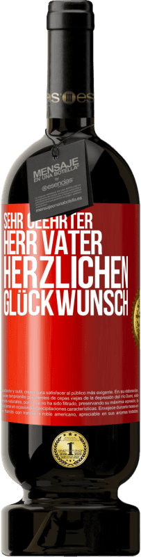 49,95 € Kostenloser Versand | Rotwein Premium Ausgabe MBS® Reserve Sehr geehrter Herr Vater. Herzlichen Glückwunsch Rote Markierung. Anpassbares Etikett Reserve 12 Monate Ernte 2015 Tempranillo