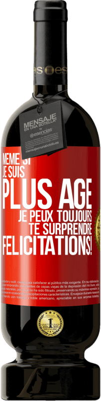 49,95 € Envoi gratuit | Vin rouge Édition Premium MBS® Réserve Même si je suis plus âgé, je peux toujours te surprendre. Félicitations! Étiquette Rouge. Étiquette personnalisable Réserve 12 Mois Récolte 2015 Tempranillo