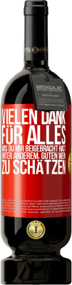 49,95 € Kostenloser Versand | Rotwein Premium Ausgabe MBS® Reserve Vielen Dank für alles, was du mir beigebracht hast, unter anderem, guten Wein zu schätzen Rote Markierung. Anpassbares Etikett Reserve 12 Monate Ernte 2016 Tempranillo