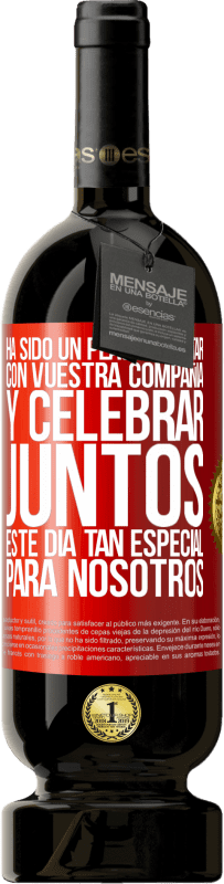 49,95 € Envío gratis | Vino Tinto Edición Premium MBS® Reserva Ha sido un placer contar con vuestra compañía y celebrar juntos este día tan especial para nosotros Etiqueta Roja. Etiqueta personalizable Reserva 12 Meses Cosecha 2016 Tempranillo