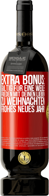 49,95 € Kostenloser Versand | Rotwein Premium Ausgabe MBS® Reserve Extra Bonus: gültig für eine Weile Frieden mit deinen Lieben zu Weihnachten. Frohes neues Jahr! Rote Markierung. Anpassbares Etikett Reserve 12 Monate Ernte 2015 Tempranillo