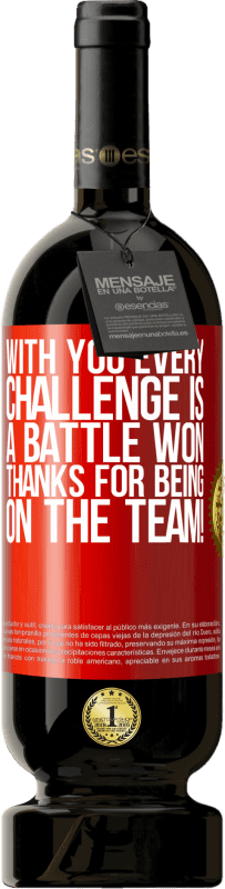 49,95 € 送料無料 | 赤ワイン プレミアム版 MBS® 予約する あなたとのすべての挑戦は勝った戦いです。チームの一員になってくれてありがとう！ 赤いタグ. カスタマイズ可能なラベル 予約する 12 月 収穫 2014 Tempranillo