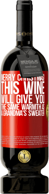 49,95 € Free Shipping | Red Wine Premium Edition MBS® Reserve Merry Christmas! This wine will give you the same warmth as a grandma's sweater Red Label. Customizable label Reserve 12 Months Harvest 2015 Tempranillo