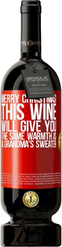 49,95 € Free Shipping | Red Wine Premium Edition MBS® Reserve Merry Christmas! This wine will give you the same warmth as a grandma's sweater Red Label. Customizable label Reserve 12 Months Harvest 2016 Tempranillo