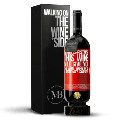 «Merry Christmas! This wine will give you the same warmth as a grandma's sweater» Premium Edition MBS® Reserve