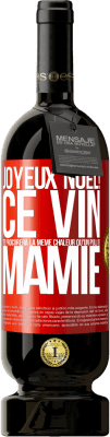 49,95 € Envoi gratuit | Vin rouge Édition Premium MBS® Réserve Joyeux Noël! Ce vin te procurera la même chaleur qu'un pull de mamie Étiquette Rouge. Étiquette personnalisable Réserve 12 Mois Récolte 2015 Tempranillo