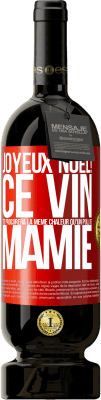 49,95 € Envoi gratuit | Vin rouge Édition Premium MBS® Réserve Joyeux Noël! Ce vin te procurera la même chaleur qu'un pull de mamie Étiquette Rouge. Étiquette personnalisable Réserve 12 Mois Récolte 2016 Tempranillo