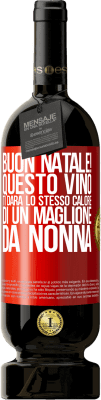 49,95 € Spedizione Gratuita | Vino rosso Edizione Premium MBS® Riserva Buon natale! Questo vino ti darà lo stesso calore di un maglione da nonna Etichetta Rossa. Etichetta personalizzabile Riserva 12 Mesi Raccogliere 2015 Tempranillo