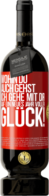 49,95 € Kostenloser Versand | Rotwein Premium Ausgabe MBS® Reserve Wohin du auch gehst, ich gehe mit dir. Auf ein neues Jahr voller Glück! Rote Markierung. Anpassbares Etikett Reserve 12 Monate Ernte 2014 Tempranillo