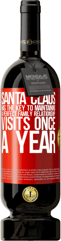 49,95 € Free Shipping | Red Wine Premium Edition MBS® Reserve Santa Claus has the key to maintaining a perfect family relationship: Visits once a year Red Label. Customizable label Reserve 12 Months Harvest 2014 Tempranillo