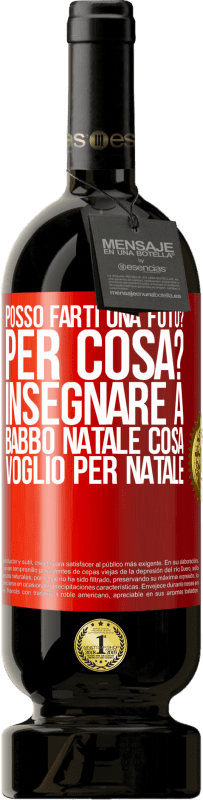 49,95 € Spedizione Gratuita | Vino rosso Edizione Premium MBS® Riserva Posso farti una foto? Per cosa? Insegnare a Babbo Natale cosa voglio per Natale Etichetta Rossa. Etichetta personalizzabile Riserva 12 Mesi Raccogliere 2015 Tempranillo