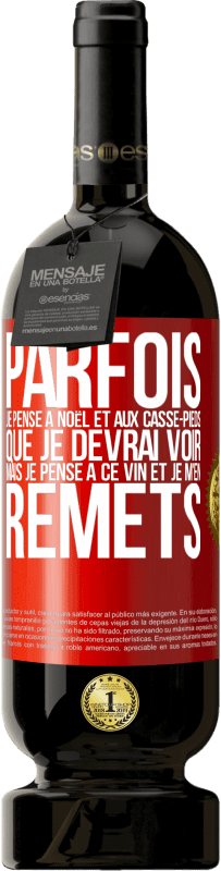 49,95 € Envoi gratuit | Vin rouge Édition Premium MBS® Réserve Parfois, je pense à Noël et aux casse-pieds que je devrai voir. Mais je pense à ce vin et je m'en remets Étiquette Rouge. Étiquette personnalisable Réserve 12 Mois Récolte 2015 Tempranillo