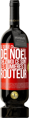 49,95 € Envoi gratuit | Vin rouge Édition Premium MBS® Réserve La seule chose de Noël chez moi ce sont les lumières du routeur Étiquette Rouge. Étiquette personnalisable Réserve 12 Mois Récolte 2015 Tempranillo