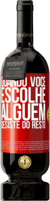 49,95 € Envio grátis | Vinho tinto Edição Premium MBS® Reserva Quando você escolhe alguém, desiste do resto Etiqueta Vermelha. Etiqueta personalizável Reserva 12 Meses Colheita 2014 Tempranillo