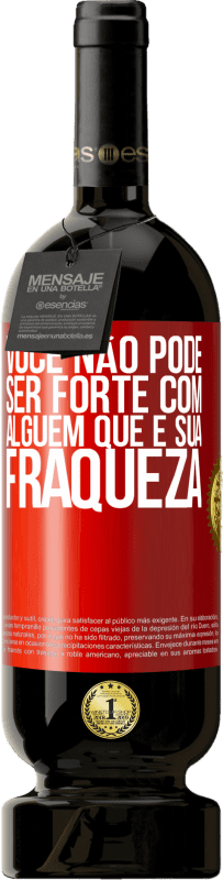 49,95 € Envio grátis | Vinho tinto Edição Premium MBS® Reserva Você não pode ser forte com alguém que é sua fraqueza Etiqueta Vermelha. Etiqueta personalizável Reserva 12 Meses Colheita 2015 Tempranillo