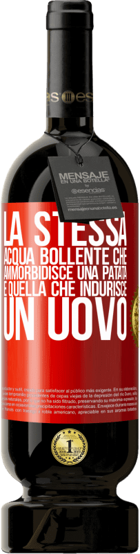 49,95 € Spedizione Gratuita | Vino rosso Edizione Premium MBS® Riserva La stessa acqua bollente che ammorbidisce una patata è quella che indurisce un uovo Etichetta Rossa. Etichetta personalizzabile Riserva 12 Mesi Raccogliere 2015 Tempranillo