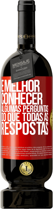 49,95 € Envio grátis | Vinho tinto Edição Premium MBS® Reserva É melhor conhecer algumas perguntas do que todas as respostas Etiqueta Vermelha. Etiqueta personalizável Reserva 12 Meses Colheita 2015 Tempranillo