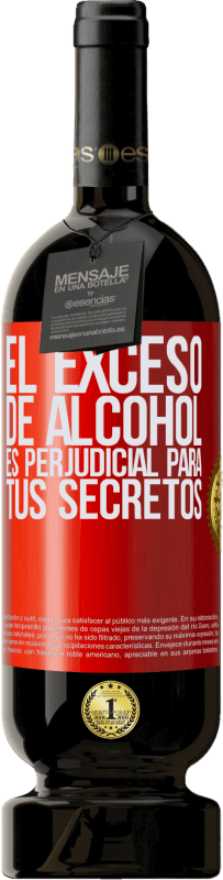 49,95 € Envío gratis | Vino Tinto Edición Premium MBS® Reserva El exceso de alcohol es perjudicial para tus secretos Etiqueta Roja. Etiqueta personalizable Reserva 12 Meses Cosecha 2015 Tempranillo