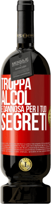 49,95 € Spedizione Gratuita | Vino rosso Edizione Premium MBS® Riserva Troppa alcol è dannosa per i tuoi segreti Etichetta Rossa. Etichetta personalizzabile Riserva 12 Mesi Raccogliere 2016 Tempranillo