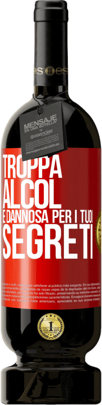 49,95 € Spedizione Gratuita | Vino rosso Edizione Premium MBS® Riserva Troppa alcol è dannosa per i tuoi segreti Etichetta Rossa. Etichetta personalizzabile Riserva 12 Mesi Raccogliere 2015 Tempranillo