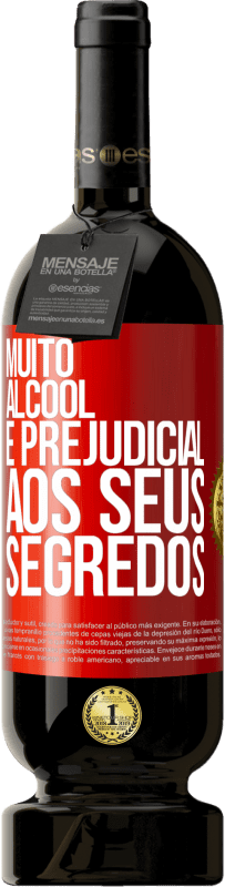 49,95 € Envio grátis | Vinho tinto Edição Premium MBS® Reserva Muito álcool é prejudicial aos seus segredos Etiqueta Vermelha. Etiqueta personalizável Reserva 12 Meses Colheita 2015 Tempranillo