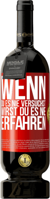 49,95 € Kostenloser Versand | Rotwein Premium Ausgabe MBS® Reserve Wenn du es nie versuchst, wirst du es nie erfahren Rote Markierung. Anpassbares Etikett Reserve 12 Monate Ernte 2014 Tempranillo