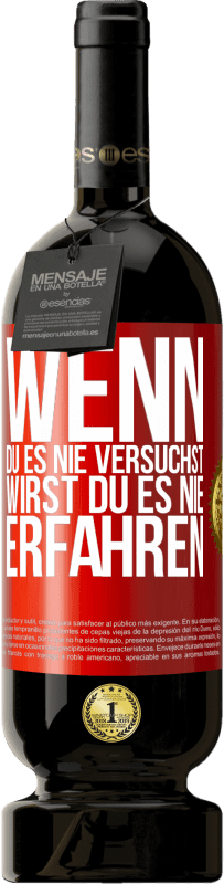 49,95 € Kostenloser Versand | Rotwein Premium Ausgabe MBS® Reserve Wenn du es nie versuchst, wirst du es nie erfahren Rote Markierung. Anpassbares Etikett Reserve 12 Monate Ernte 2015 Tempranillo