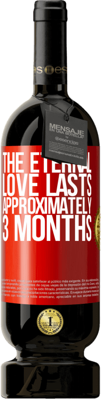 49,95 € Free Shipping | Red Wine Premium Edition MBS® Reserve The eternal love lasts approximately 3 months Red Label. Customizable label Reserve 12 Months Harvest 2015 Tempranillo