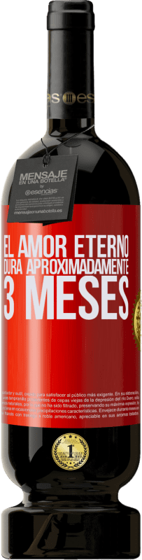 49,95 € Envío gratis | Vino Tinto Edición Premium MBS® Reserva El amor eterno dura aproximadamente 3 meses Etiqueta Roja. Etiqueta personalizable Reserva 12 Meses Cosecha 2015 Tempranillo