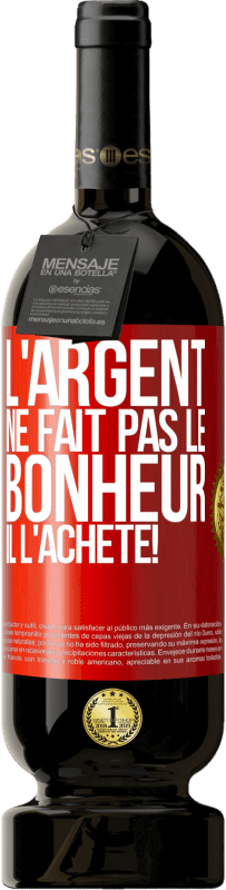 49,95 € Envoi gratuit | Vin rouge Édition Premium MBS® Réserve L'argent ne fait pas le bonheur . Il l'achète! Étiquette Rouge. Étiquette personnalisable Réserve 12 Mois Récolte 2015 Tempranillo