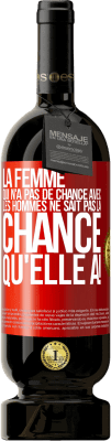 49,95 € Envoi gratuit | Vin rouge Édition Premium MBS® Réserve La femme qui n'a pas de chance avec les hommes ne sait pas la chance qu'elle a! Étiquette Rouge. Étiquette personnalisable Réserve 12 Mois Récolte 2015 Tempranillo